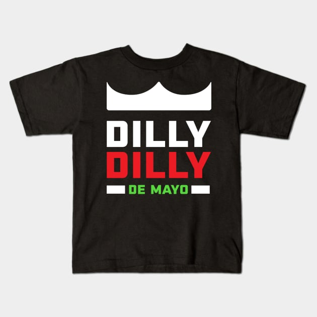 Dilly Dilly De Mayo Kids T-Shirt by PodDesignShop